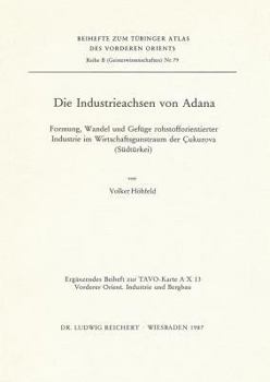 Die Industrieachsen Von Adana : Formung, Wandel und Gefuge Rohstofforientierter Industrie Im Wirtschaftsgunstraum der Cukurova (Sudturkei)
