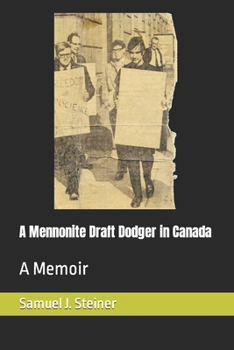 Paperback A Mennonite Draft Dodger in Canada: A Memoir Book