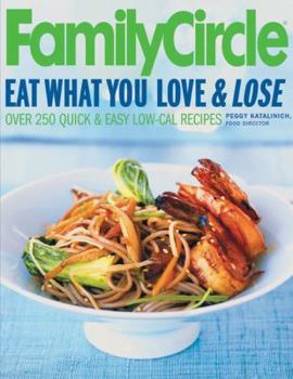 Family Circle Eat What You Love & Lose: Quick and Easy Diet Recipes from Our Test Kitchen (Family Circle)