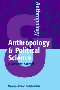 Anthropology and Political Science: A Convergent Approach - Book #3 of the Anthropology & ...