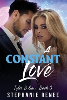 A Constant Love: Tyler & Sam: Book 3 - Book #3 of the Tyler & Sam