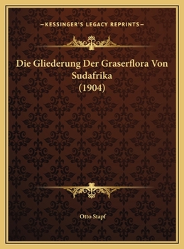 Hardcover Die Gliederung Der Graserflora Von Sudafrika (1904) [German] Book