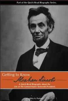 Paperback Getting to Know Abraham Lincoln: : A Quick-Read Biography About the Life of The United States' Sixteenth President Book