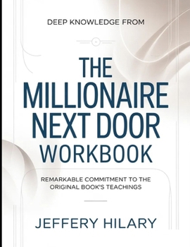 Paperback Deep Knowledge From The Millionaire Next Door: Remarkable Commitment To The Original Book's Teachings Book