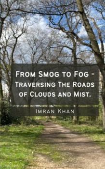 Paperback From Smog to Fog - Traversing The Roads of Clouds and Mist. Book