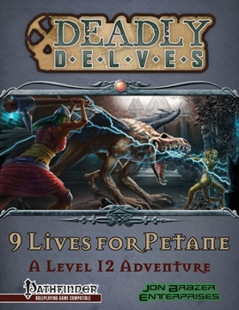 Paperback Deadly Delves: 9 Lives for Petane (A 12th Level Adventure): Pathfinder Roleplaying Game Book