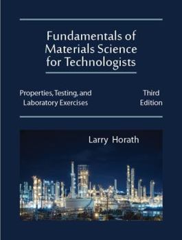 Paperback Fundamentals of Materials Science for Technologists: Properties, Testing, and Laboratory Exercises, Third Edition Book