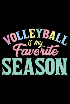 Volleyball Is My Favorite Season: Volleyball Journal Notebook - Volleyball Lover Gifts - Volleyball Player Notebook Journal – Volleyball Coach Journal Notebook -  Funny Volleyball Diary