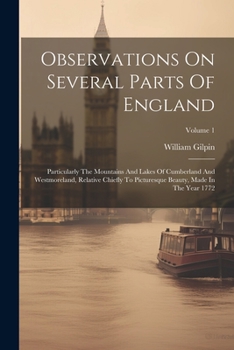 Paperback Observations On Several Parts Of England: Particularly The Mountains And Lakes Of Cumberland And Westmoreland, Relative Chiefly To Picturesque Beauty, Book