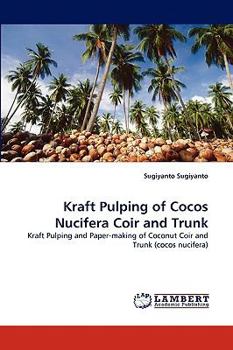 Paperback Kraft Pulping of Cocos Nucifera Coir and Trunk Book