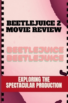 Paperback Beetlejuice 2 Movie Review: Exploring the Spectacular Production Book