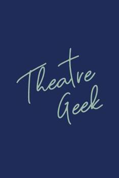 Theatre Geek: Small Dot Grid Notebook For Actors, Actresses, Thespians, and Tech Crew with Simple Cover in Blue