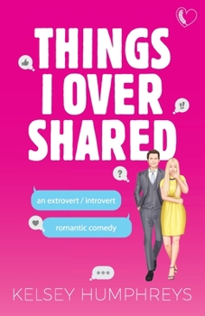Things I Overshared: An Extrovert/Introvert Romantic Comedy - Book #2 of the Heartlanders