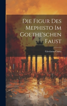 Hardcover Die Figur Des Mephisto Im Goethe'schen Faust [German] Book