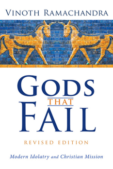 Hardcover Gods That Fail, Revised Edition: Modern Idolatry and Christian Mission Book