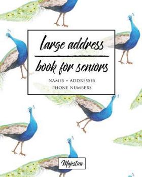 Paperback Large Address Book for Seniors: Peacock Large Print, Easy Reference for Contacts, Addresses, Phone Numbers & Emails. Book