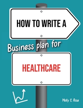 Paperback How To Write A Business Plan For Healthcare Book