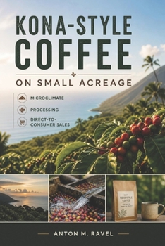 Paperback Kona-Style Coffee on Small Acreage: Microclimate, Processing, and Direct-to-Consumer Premium Sales Book