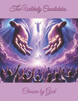 Paperback The Unlikely Candidates: Chosen by God Book