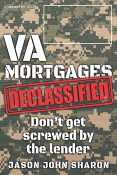 Paperback VA Mortgages DECLASSIFIED: don't get screwed by the lenders Book