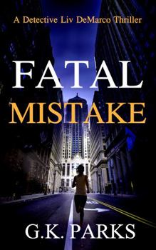 Fatal Mistake: A Detective Liv DeMarco Thriller - Book #5 of the Detective Liv DeMarco