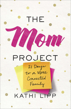 Paperback The Mom Project: 21 Days to a More Connected Family Book