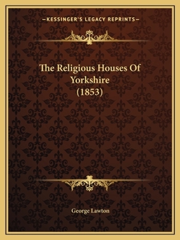 Paperback The Religious Houses Of Yorkshire (1853) Book