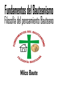 Fundamentos del Bauteanismo: Filosofía del pensamiento Bauteano