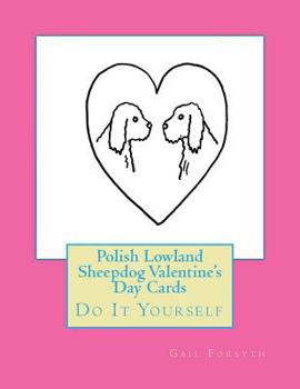 Polish Lowland Sheepdog Valentine's Day Cards: Do It Yourself