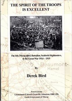 Paperback The Spirit of the Troops is Excellent: The 6th (Morayshire) Battalion, Seaforth Highlanders in the Great War 1914 - 1919 Book