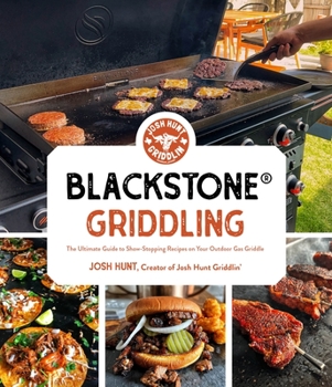 Paperback Blackstone(r) Griddling: The Ultimate Guide to Show-Stopping Recipes on Your Outdoor Gas Griddle Book