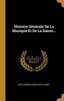 Hardcover Histoire Générale De La Musique Et De La Danse... [French] Book