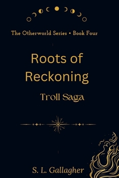 Roots of Reckoning: The Otherworld Series Book 4: Troll Saga