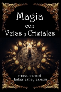 Paperback Magia con Velas y Cristales: Aumenta tu poder con rituales de luz, intención y energía [Spanish] Book