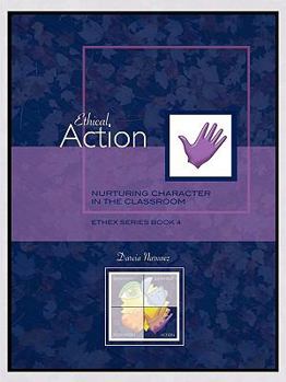 Paperback Ethical Action: Nurturing Character in the Classroom, EthEx Series Book 4 Book