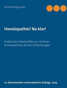 Paperback Homöopathie? Na klar!: Praktische Arbeitshilfen zur sicheren Arzneiwahl bei akuten Erkrankungen [German] Book