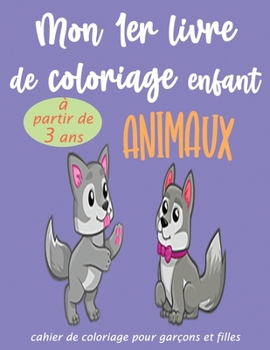 Paperback Mon 1er livre de coloriage enfant ANIMAUX - à partir de 3 ans: - Cahier Coloriage pour garçons & filles, 45 motifs animaux - Format A4 - Apprendre à c [French] Book