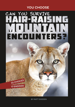 Paperback Can You Survive Hair-Raising Mountain Encounters?: An Interactive Wilderness Adventure Book