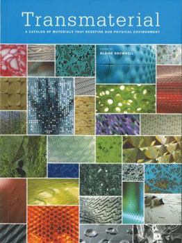 Transmaterial: A Catalog of Materials that Redefine our Physical Environment - Book  of the Transmaterial