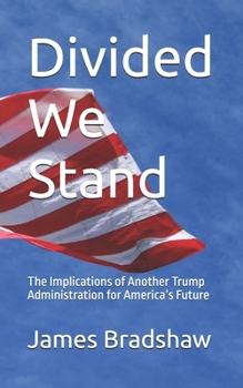 Paperback Divided We Stand: The Implications of Another Trump Administration for America's Future Book