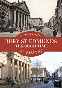 Paperback Bury St Edmunds Through Time Revisited Book