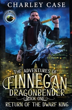 Return of the Dwarf King - Book #1 of the Adventures of Finnegan Dragonbender