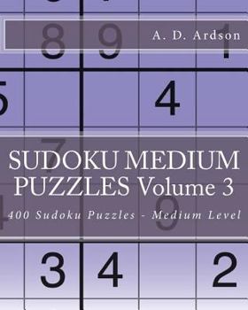 Paperback Sudoku Medium Puzzles Volume 3: 400 Sudoku Puzzles - Medium Level Book