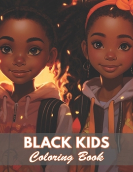 Black Kids Coloring Book: 100+ New and Exciting Designs