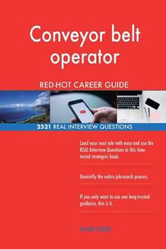 Paperback Conveyor belt operator RED-HOT Career Guide; 2521 REAL Interview Questions Book
