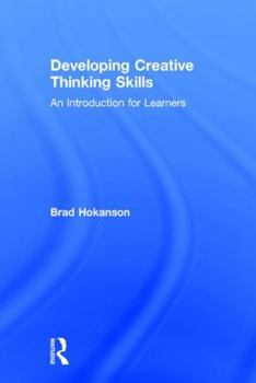 Hardcover Developing Creative Thinking Skills: An Introduction for Learners Book