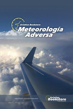Meteorología adversa (Aviación) (Spanish Edition)