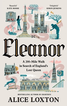 Hardcover Eleanor: A 200-Mile Walk in Search of England's Lost Queen Book