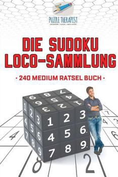 Paperback Die Sudoku Loco-Sammlung 240 Medium Rätsel Buch [German] Book