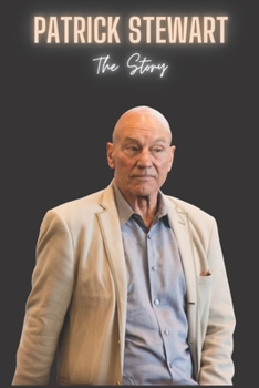 Patrick Stewart: The Story of Patrick Stewart